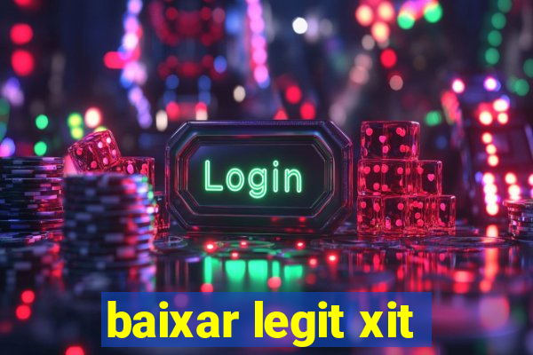 baixar legit xit